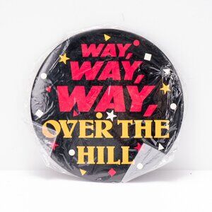 Way Way Way Over the Hill Birthday Pin Gift VTG Big Buttons 6" Midlife Crisis